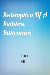 Redemption Of A Ruthless Billionaire
