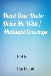 Head Over Heels: Drive Me Wild / Midnight Cravings