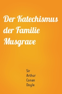 Der Katechismus der Familie Musgrave