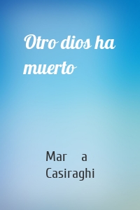 Otro dios ha muerto
