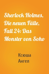 Sherlock Holmes, Die neuen Fälle, Fall 24: Das Monster von Soho