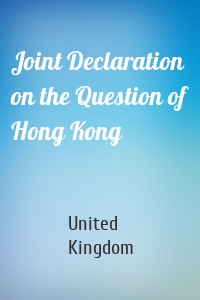 Joint Declaration on the Question of Hong Kong