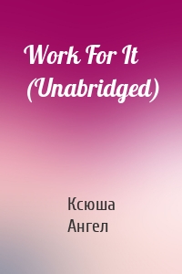 Work For It (Unabridged)