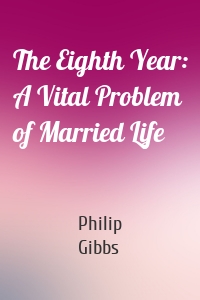 The Eighth Year: A Vital Problem of Married Life