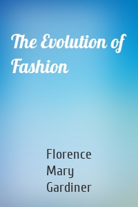 The Evolution of Fashion