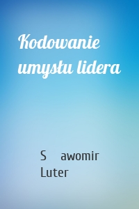 Kodowanie umysłu lidera