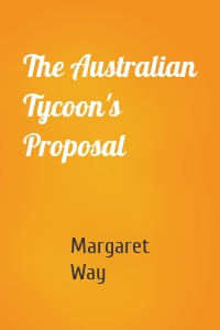 The Australian Tycoon's Proposal