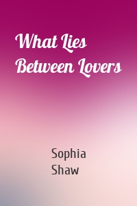 What Lies Between Lovers