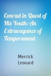 Conrad in Quest of His Youth: An Extravagance of Temperament