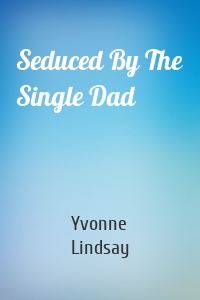 Seduced By The Single Dad