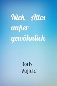 Nick - Alles außer gewöhnlich