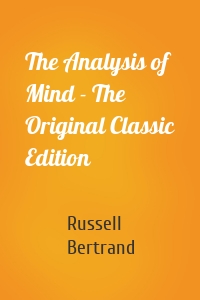 The Analysis of Mind - The Original Classic Edition