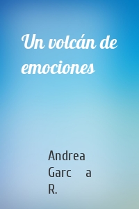 Un volcán de emociones