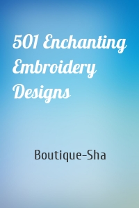 501 Enchanting Embroidery Designs