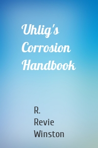 Uhlig's Corrosion Handbook