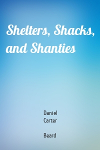 Shelters, Shacks, and Shanties