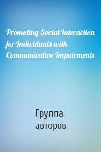 Promoting Social Interaction for Individuals with Communicative Impairments