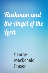 Flashman and the Angel of the Lord