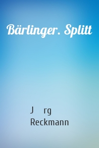 Bärlinger. Splitt
