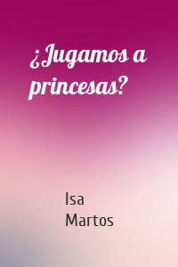 ¿Jugamos a princesas?