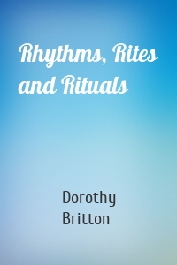 Rhythms, Rites and Rituals
