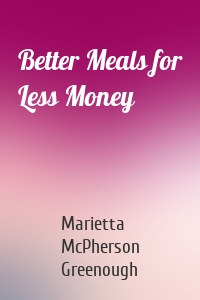 Better Meals for Less Money