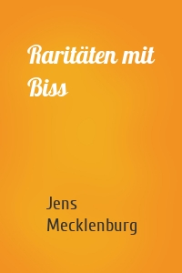 Raritäten mit Biss