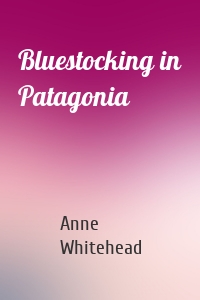 Bluestocking in Patagonia