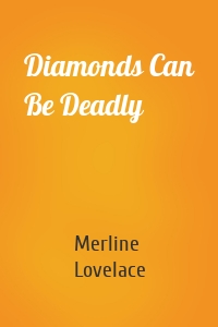 Diamonds Can Be Deadly