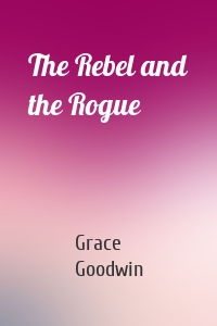 The Rebel and the Rogue