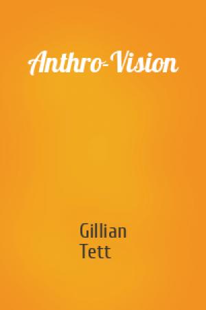 Обложка книги «Anthro-Vision» — Gillian Tett