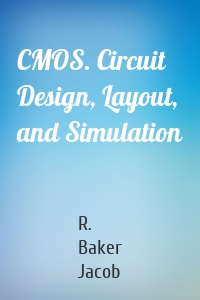 CMOS. Circuit Design, Layout, and Simulation