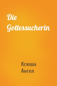 Die Gottessucherin