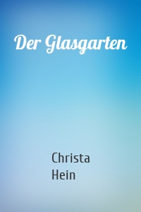 Der Glasgarten
