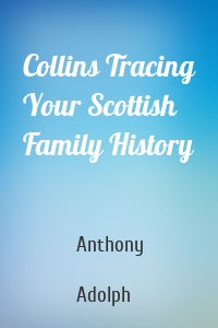 Collins Tracing Your Scottish Family History