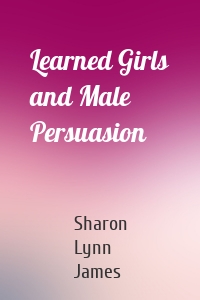 Learned Girls and Male Persuasion