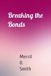 Breaking the Bonds