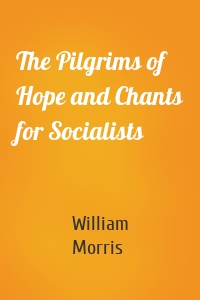 The Pilgrims of Hope and Chants for Socialists