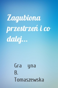 Zagubiona przestrzeń i co dalej...