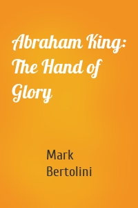 Abraham King: The Hand of Glory