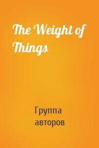 The Weight of Things