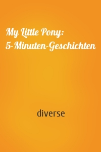 My Little Pony: 5-Minuten-Geschichten