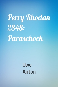 Perry Rhodan 2848: Paraschock