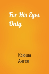 For His Eyes Only