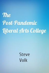 The Post-Pandemic Liberal Arts College