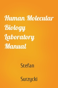 Human Molecular Biology Laboratory Manual