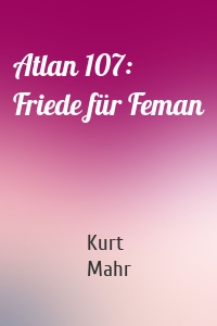 Atlan 107: Friede für Feman