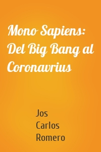 Mono Sapiens: Del Big Bang al Coronavrius