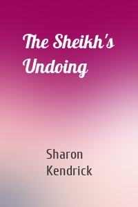 The Sheikh's Undoing