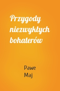 Przygody niezwykłych bohaterów